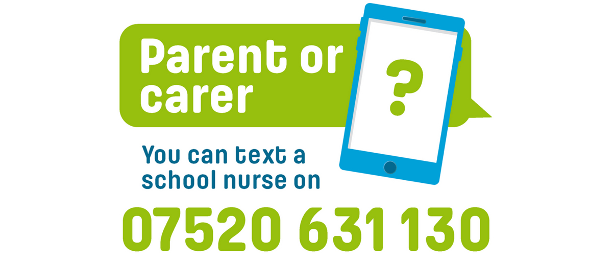 Parent or carer? You can  text a school nurse on 07520 631 130