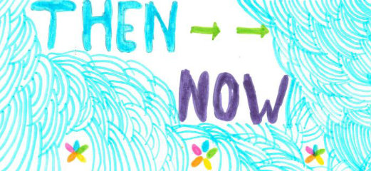 A child's drawing with the words "then" and "now"
