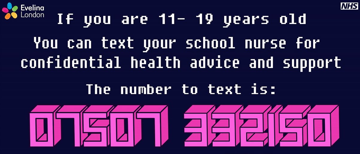 If you are 11-19 years old, you can text your school nurse for confidential health advice and support on 07507332150